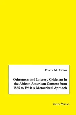 Komla M Avono - Otherness and Literary Criticism in the African American Context from 1865 to 1964, Häftad. Tillgänglighet: Lägg i varukorg
