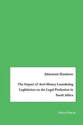 Abraham Hamman - Impact of Anti-Money Laundering Leglislation on the Legal Profession in South Africa, Häftad. Tillgänglighet: Lägg i varukorg