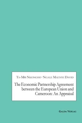 Ta-Mbi Nkongho, Ngale Maenye David - Economic Partnership Agreement between the European Union and Cameroon, Häftad. Tillgänglighet: Lägg i varukorg
