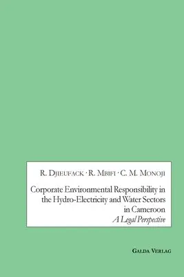 Roland Djieufack, Richard Mbifi, Cyprian Mbou Monoji - Corporate Environmental Responsibility in the Hydro-Electricity and Water Sectors in Cameroon, Häftad. Tillgänglighet: Lägg i varukorg