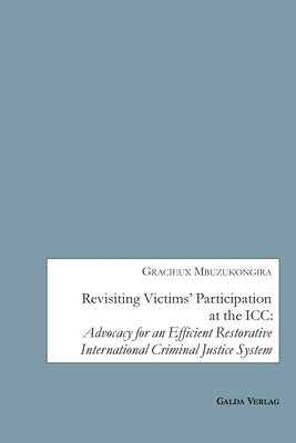 Gracieux Mbuzukongira - Revisiting Victims' Participation at the ICC, Häftad