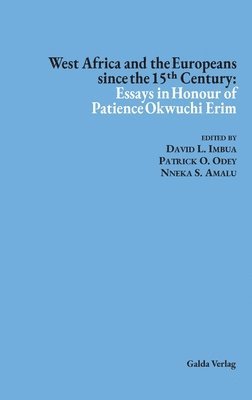 David L Imbua, Patrick O Odey, Nneka S Amalu - West Africa and the Europeans since the 15ᵗʰ Century, Inbunden