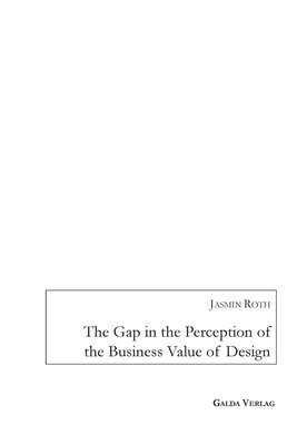 Jasmin Roth - Gap in the Perception of the Business Value of Design, Häftad