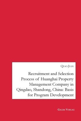 Qiao Jian - Recruitment and Selection Process of Huanghai Property Management Company in Qingdao Shandong, China, Häftad