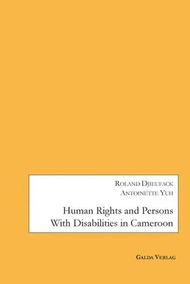 Roland Djieufack, Antoinette Yuh - Human Rights and Persons with Disabilities in Cameroon, Häftad. Tillgänglighet: Lägg i varukorg