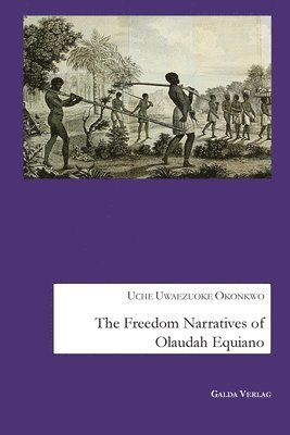 Uche Uwaezuoke Okonkwo - Freedom Narratives of Olaudah Equiano, Häftad
