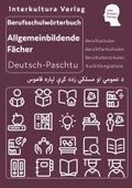 Interkultura Berufsschulw�rterbuch f�r allgemeinbildende F�cher Deutsch-Paschtu