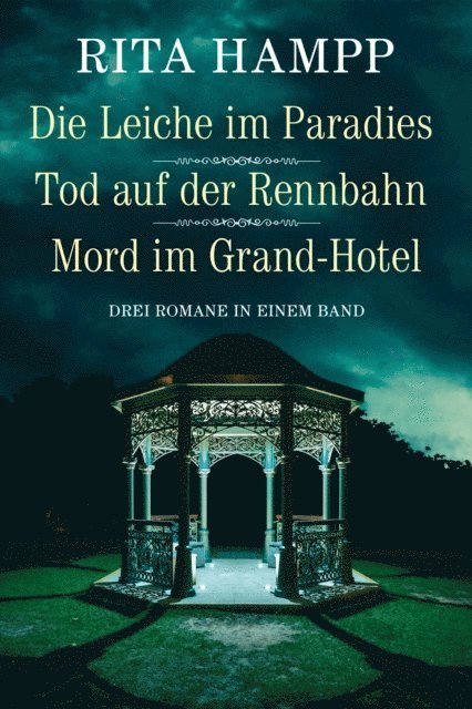 Rita Hampp - Die Leiche im Paradies / Tod auf der Rennbahn / Mord im Grand-Hotel - Drei Romane in einem Band, E-bok