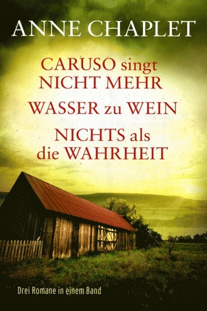 Anne Chaplet - Caruso singt nicht mehr / Wasser zu Wein / Nichts als die Wahrheit - Drei Romane in einem Band, E-bok