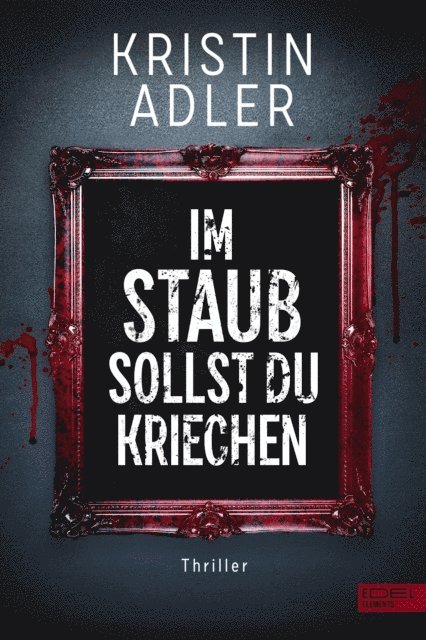 Kristin Adler - Im Staub sollst du kriechen, E-bok
