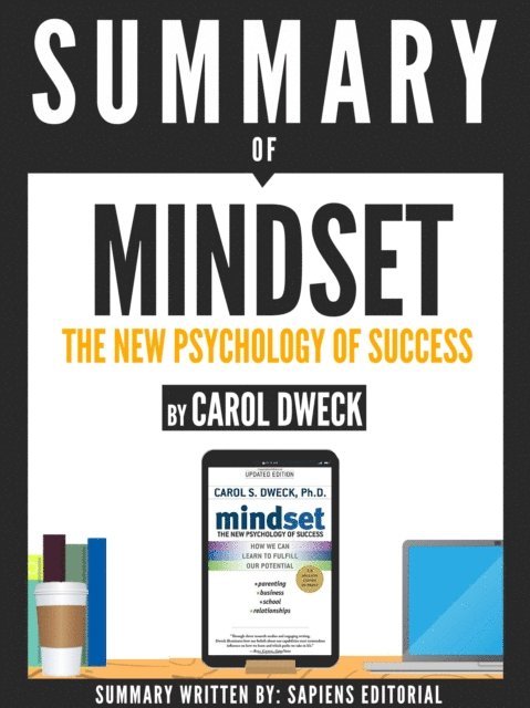 Sapiens Editorial - Summary of &quote;Mindset: The Psychology Of Success - By Carol Dweck&quote;, E-bok