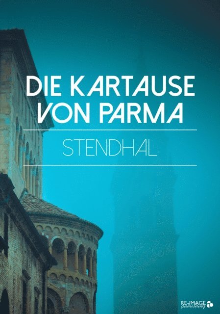 Stendhal - Die Kartause von Parma, E-bok