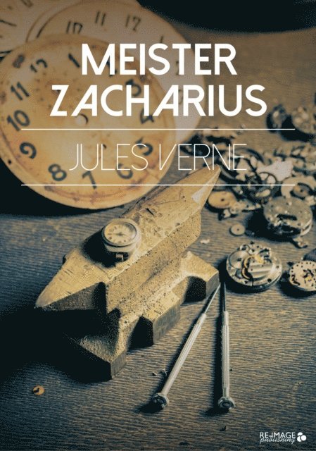 Jules Verne - Meister Zacharius, E-bok