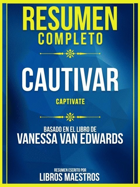 Libros Maestros - Resumen Completo: Cautivar (Captivate) - Basado En El Libro De Vanessa Van Edwards, E-bok