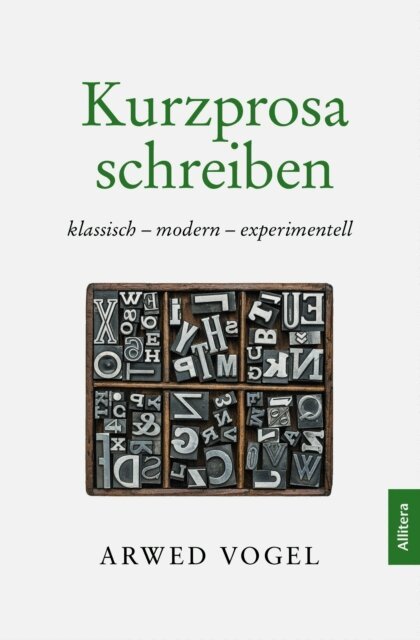 Arwed Vogel - Kurzprosa schreiben. klassisch - modern - experimentell, E-bok