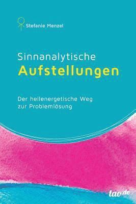Stefanie Menzel - Sinnanalytische Aufstellungen: Der heilenergetische Weg zur Promlemlösung, Häftad