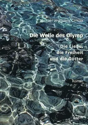 Michael Wolfgang Geisler - Die Welle des Olymp: Die Liebe, die Freiheit und die Götter, Häftad. Tillgänglighet: Lägg i varukorg