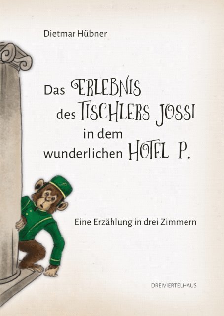 Dietmar Hubner - Das Erlebnis des Tischlers Jossi in dem wunderlichen Hotel P., E-bok