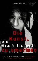 Laura Adrian - Die Kunst, ein Stachelschwein zu umarmen, Häftad