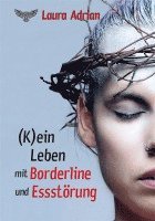 Laura Adrian - (K)ein Leben mit Borderline und Essstörung, Häftad