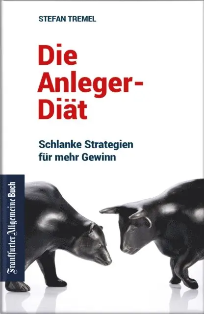 Stefan Tremel - Die Anleger-Diät: Schlanke Strategien für mehr Gewinn, E-bok. Tillgänglighet: Lägg i varukorg