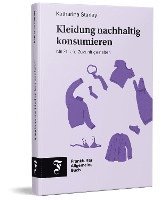 Katharina Starlay - Kleidung nachhaltig konsumieren, Inbunden