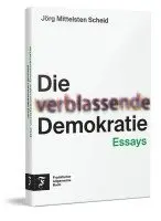 Jörg Mittelsten Scheid - Die verblassende Demokratie, Inbunden. Tillgänglighet: Lägg i varukorg