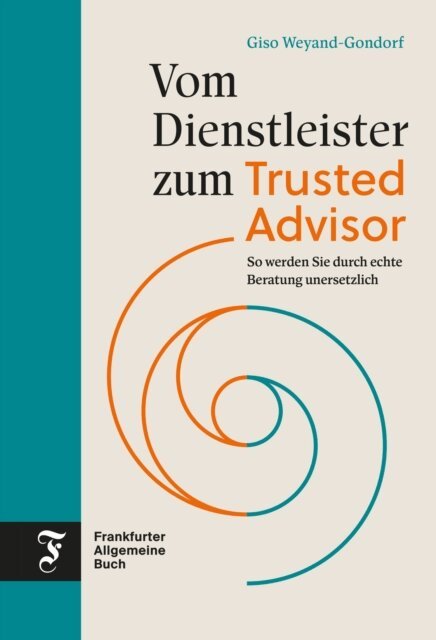 Giso Weyand-Gondorf - Vom Dienstleister zum Trusted Advisor, E-bok