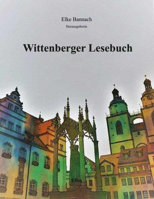 Elke Bannach - Wittenberger Lesebuch, E-bok