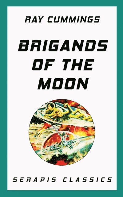 Ray Cummings - Brigands of the Moon, E-bok