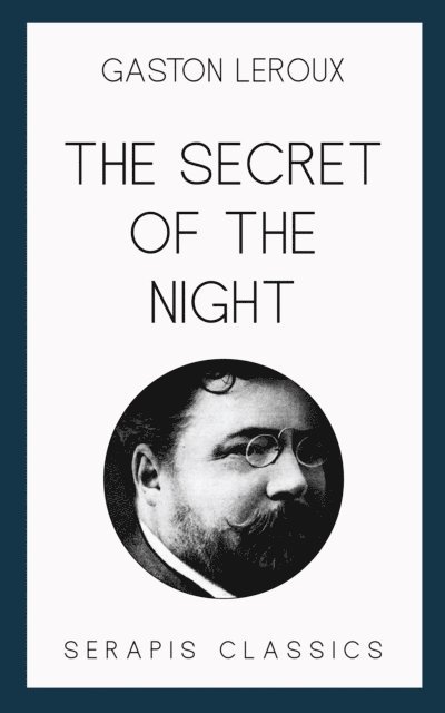 Gaston Leroux - Secret of the Night, E-bok