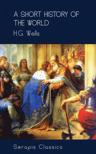 H. G. Wells - Short History of the World, E-bok