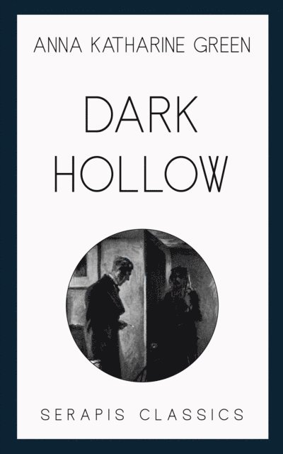 Anna Katharine Green - Dark Hollow, E-bok