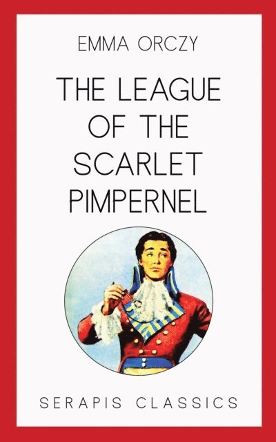 Emma Orczy - League of the Scarlet Pimpernel, E-bok