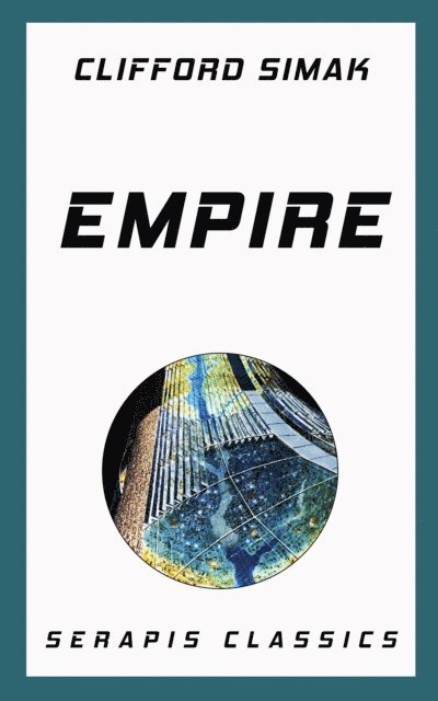 Clifford Simak - Empire (Serapis Classics), E-bok