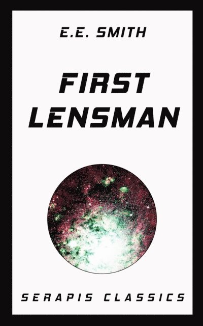 E. E. Smith - First Lensman (Serapis Classics), E-bok