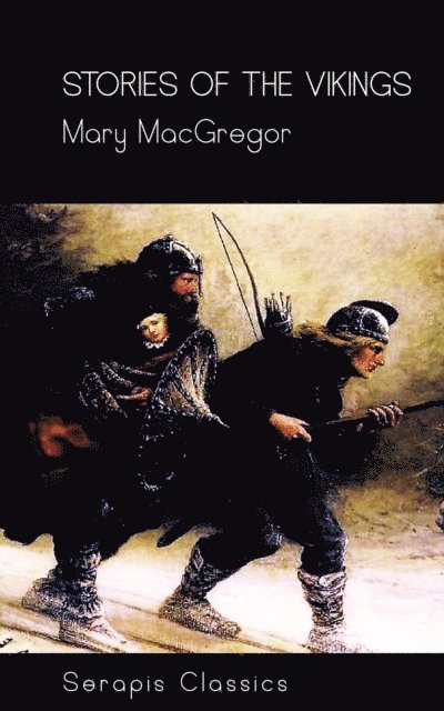 Mary MacGregor - Stories of the Vikings (Serapis Classics), E-bok