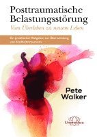 Pete Walker - Posttraumatische Belastungsstörung - Vom Überleben zu neuem Leben, Inbunden
