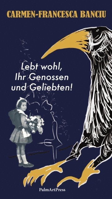 Carmen-Francesca Banciu - Lebt wohl, Ihr Genossen und Geliebten!, E-bok