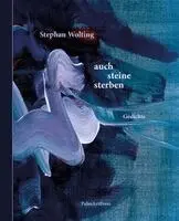 Stephan Wolting - auch steine sterben, Inbunden. Tillgänglighet: Lägg i varukorg