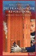 Die Franzsische Revolution oder der Preis der Freiheit