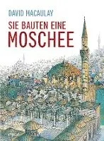 David Macaulay - Sie bauten eine Moschee, Inbunden