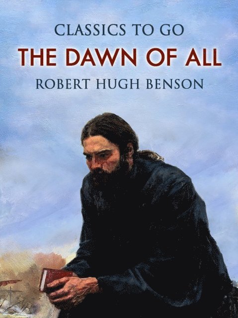 Robert Hugh Benson - Dawn of All, E-bok