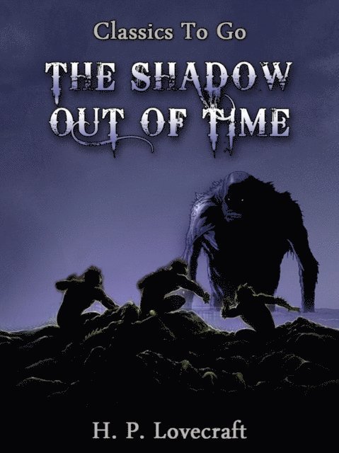 H. P. Lovecraft - Shadow Out of Time, E-bok