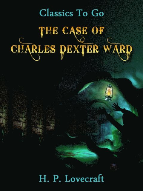 H. P. Lovecraft - Case of Charles Dexter Ward, E-bok