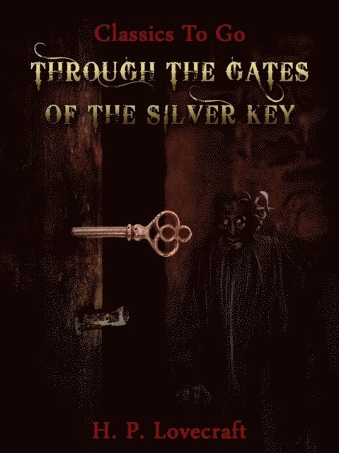 H. P. Lovecraft - Through the Gates of the Silver Key, E-bok