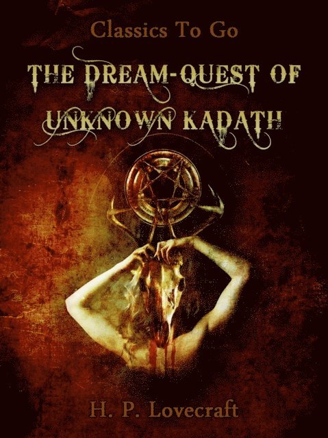 H. P. Lovecraft - Dream-Quest of Unknown Kadath, E-bok