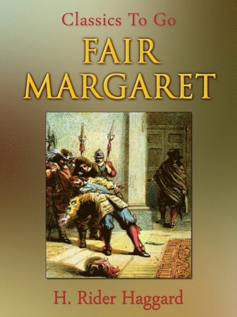 H. Rider Haggard - Fair Margaret, E-bok