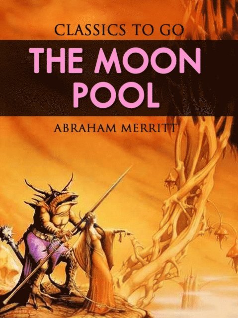 Abraham Merritt - Moon Pool, E-bok