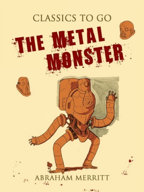 Abraham Merritt - Metal Monster, E-bok